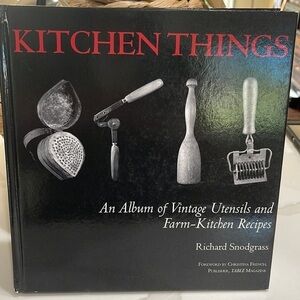 Kitchen Things by Richard Snodgrass Album of Vintage Utensils Farm Recipes